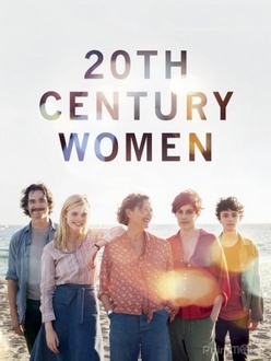 Phụ nữ thế kỷ 20 Full HD VietSub - 20th Century Women (2017)