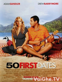 50 Lần Hẹn Đầu - 50 First Dates (2004)