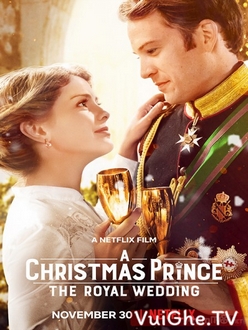 Hoàng Tử Tái Sinh 2 : Đám Cưới Hoàng Gia - A Christmas Prince 2: The Royal Wedding (2018)