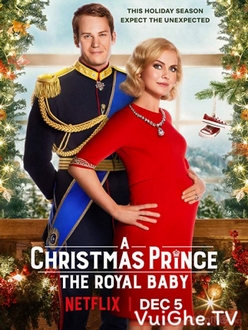 Hoàng Tử Giáng Sinh: Em Bé Hoàng Gia - A Christmas Prince: The Royal Baby (2019)