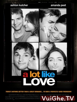 Thế Mới Là Yêu - A Lot Like Love (2005)