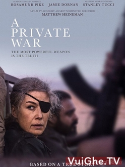 Cuộc Chiến Bí Mật - A Private War (2018)