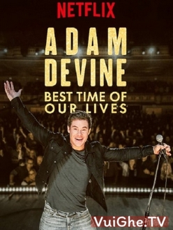 Adam Devine: Thời Khắc Đẹp Nhất Trong Đời