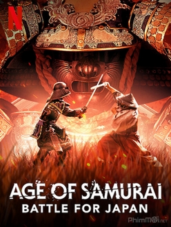 Thời Đại Samurai: Chiến Đấu Vì Nhật Bản (Phần 1) - Age of Samurai: Battle for Japan (Season 1) (2021)