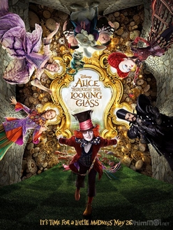 Alice Ở Xứ Sở Diệu Kỳ 2: Alice Ở Xứ Sở Trong Gương Full HD VietSub - Alice in Wonderland 2: Alice Through the Looking Glass (2016)