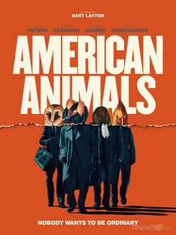 Đồ Quỷ Mỹ Full HD VietSub + Thuyết Minh - American Animals (2018)