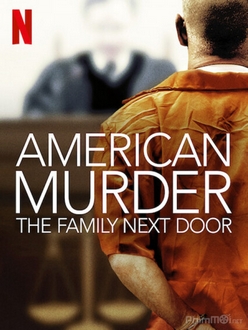 Án Mạng Nước Mỹ: Gia Đình Hàng Xóm - American Murder: The Family Next Door (2020)