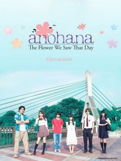 Anohana (Live Action): Đóa Hoa Ngày Ấy Ta Cùng Ngắm Full HD VietSub - Anohana: The Flower We Saw That Day | Ano hi mita hana no namae o bokutachi wa mada shiranai (2015)