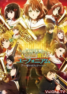 Bản Giao Hưởng Của Cuộc Sống (Movie 3) - Hibike! Euphonium Movie 3: Chikai no Finale, Sound! Euphonium: Our Promise: A Brand New Day (2019)