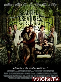 Gia Tộc Huyền Bí Full HD VietSub + Thuyết Minh - Beautiful Creatures (2013)