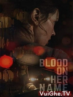 Máu Trong Tên Cô Ấy - Blood On Her Name (2020)
