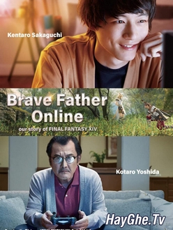 Người Cha Ảo Dũng Cảm Full HD VietSub - Brave Father Online: Our Story of Final Fantasy XIV (2019)