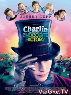 Charlie Và Nhà Máy Sôcôla Full HD VietSub - Charlie and the Chocolate Factory (2005)