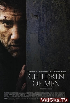 Những Đứa Trẻ Thời Chiến Full HD VietSub - Children Of Men (2006)