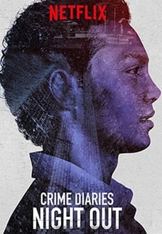 Nhật Ký Tội Phạm: Đêm Vắng - Crime Diaries: Night Out (2019)