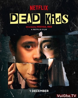 Phi Vụ Học Đường Full HD VietSub - Dead Kids (2019)