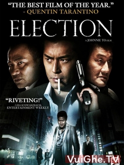 Xã Hội Đen (Tranh Giành Quyền Lực) - Election (2005)