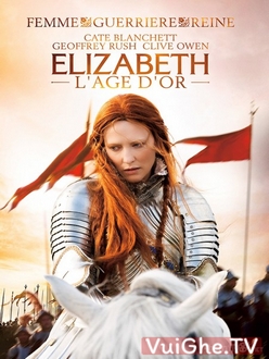 Nữ Hoàng Elizabeth: Thời Hoàng Kim Full HD VietSub - Elizabeth: The Golden Age (2007)