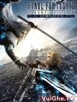 Final Fantasy VII: Hành Trình Của Những đứa Trẻ Full HD VietSub - Final Fantasy VII: Advent Children Complete (2005)