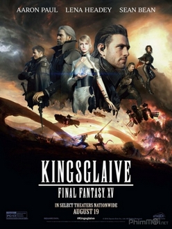 Final Fantasy XV: Đội vệ binh tinh nhuệ Full HD VietSub - Final Fantasy XV: Kingsglaive (2016)