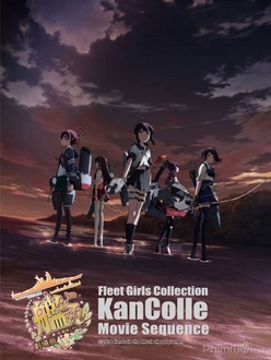 KANCOLLE MOVIE - Fleet Girls Collection KanColle Movie Sequence (2016)