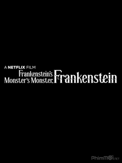 Frankenstein, Quái Vật Của Quái Vật Của Frankenstein - Frankenstein*s Monster*s Monster, Frankenstein (2019)