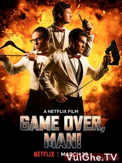 Anh Hùng Bất Đắc Dĩ Full HD VietSub + Thuyết Minh - Game Over, Man! (2018)