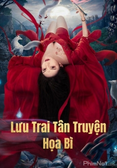 Lưu Trai Tân Truyện - Họa Bì - Ghost Story (2022)