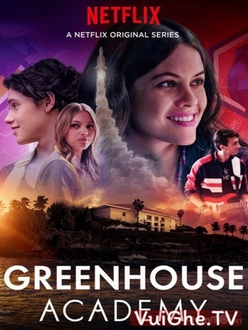 Học Viện Greenhouse (Phần 1) - Greenhouse Academy (Season 1) (2017)