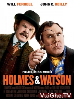 Thám Tử Siêu Bựa Full HD VietSub - Holmes & Watson (2018)