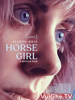 Cô Gái Cùng Bầy Ngựa - Horse Girl (2020)