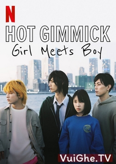 Hot Gimmick: Nàng Gặp Chàng (Live-action) - Hot Gimmick: Girl Meets Boy (2019)