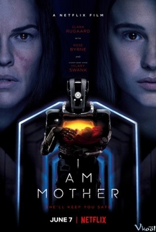 Người Mẹ Robot - I Am Mother (2019)
