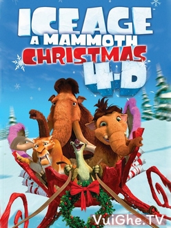 Kỷ Băng Hà: Giáng Sinh Của Ma Mút Full HD VietSub - Ice Age Special: A Mammoth Christmas (2011)