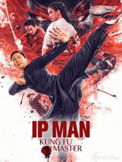 Diệp Vấn: Bậc Thầy Võ Thuật - Ip Man: Kung Fu Master (2019)