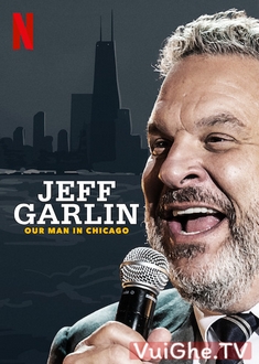 Jeff Garlin: Người Đàn Ông Ở Chicago - Jeff Garlin: Our Man In Chicago (2019)