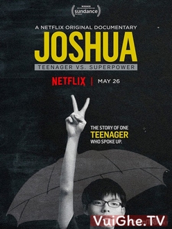 Hoàng Chi Phong: Thiếu Niên Chống Lại Siêu Cường - Joshua: Teenager vs. Superpower (2017)