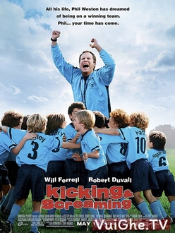 Sút Và Hét - Kicking & Screaming (2005)