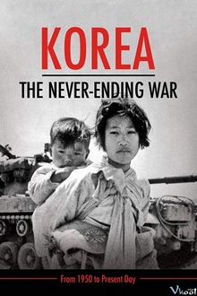 Triều Tiên: Cuộc Chiến Không Hồi Kết Full HD VietSub - Korea: The Never-ending War (2019)