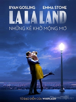 Những Kẻ Khờ Mộng Mơ Full HD VietSub - La La Land (2016)