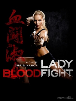 Võ Đài Đẫm Máu Full HD VietSub + Thuyết Minh - Lady Bloodfight (2016)