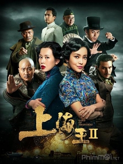 Vua Thượng Hải 2 Full HD VietSub - Lord Of Shanghai 2 (2020)