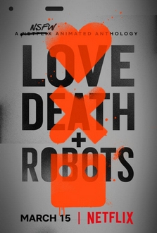 Tình Yêu, Cái Chết và Người Máy (Phần 1) - Love, Death & Robots (Season 1) (2019)
