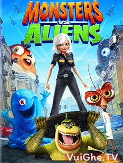Quái Vật Ác Chiến Người Hành Tinh Full HD Thuyết Minh - Monsters vs. Aliens (2009)