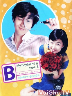 Bạn Trai Tôi Nhóm Máu B - My Boyfriend Is Type-B (2005)