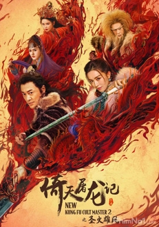 Tân Ỷ Thiên Đồ Long Ký 2: Thánh Hỏa Hùng Phong - New Kung Fu Cult Master 2 (2022)