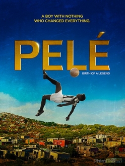 Huyền Thoại Pelé - Pelé: Birth of a Legend (2016)