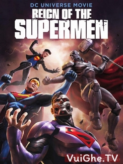 Triều Đại Của Siêu Nhân Full HD VietSub + Thuyết Minh - Reign of the Supermen (2019)