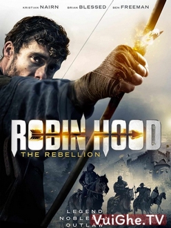 Sự Nổi Dậy Của Robin Hood Full HD VietSub - Robin Hood: The Rebellion (2018)
