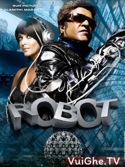 Robot Hủy Diệt (Kẻ Hủy Diệt) - Robo (Enthiran) (2010)